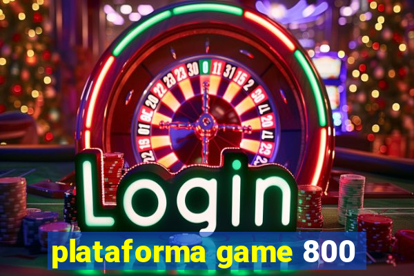 plataforma game 800